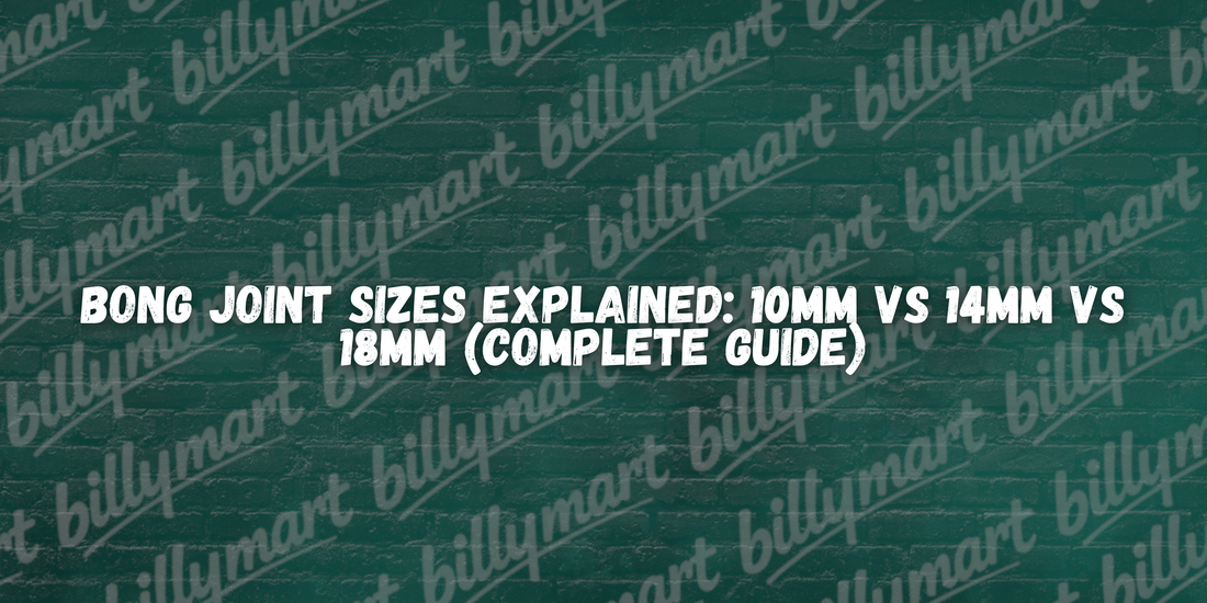 Bong joint sizes explained comparing 10mm 14mm and 18mm glass joints