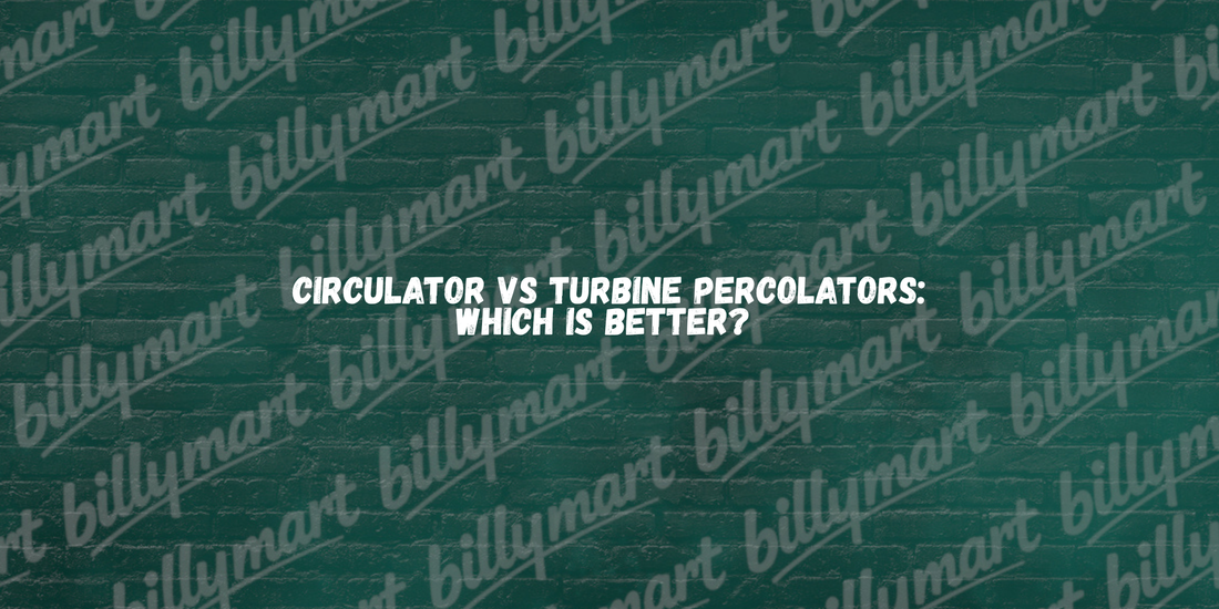 Circulator vs Turbine Percolators: Which Is Better? Billymart