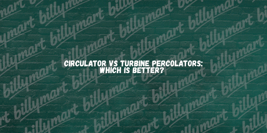 Circulator vs Turbine Percolators: Which Is Better? Billymart